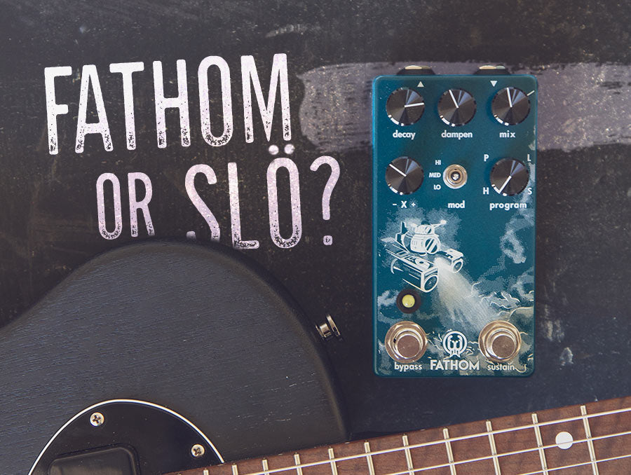 Fathom and Slö Reverb
