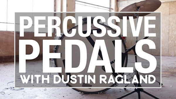 Percussive Pedals with Dustin Ragland
