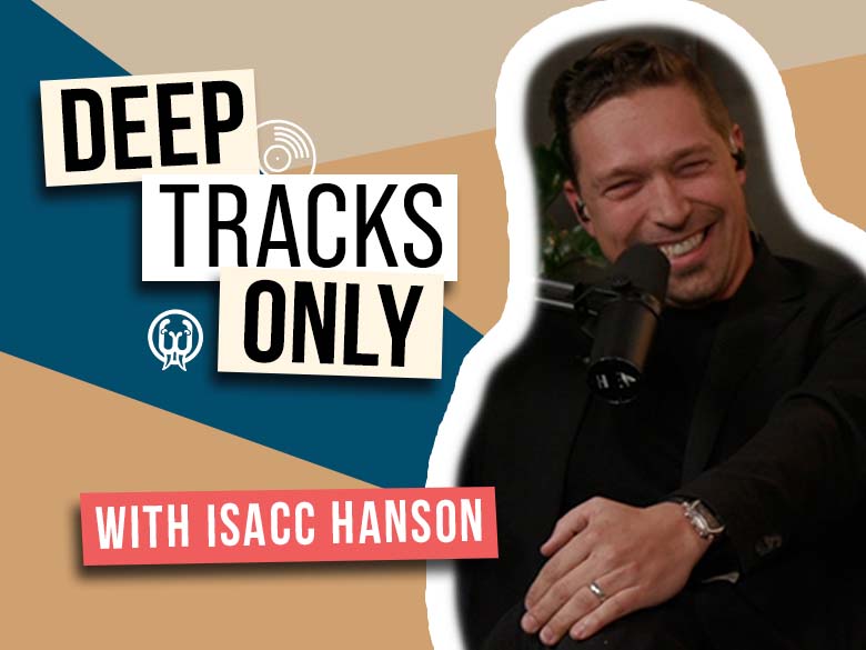 Deep Tracks Only - Episode 10 - Isaac Hanson (Hanson)